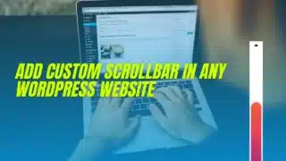 How to Add Custom Scrollbar in WordPress Using Custom CSS | Step-by-Step Guide